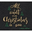 All i want for christmas is you