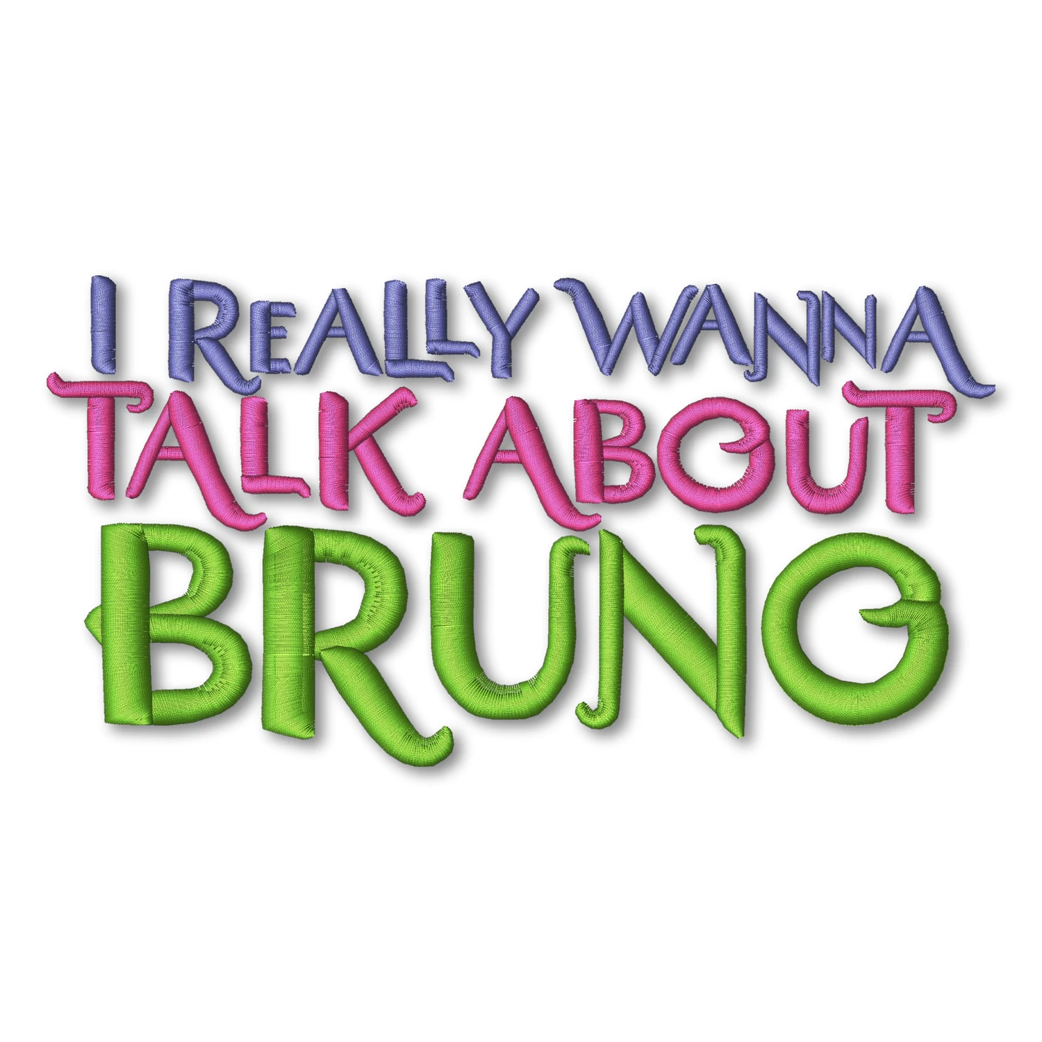 I really wanna talk about Bruno
