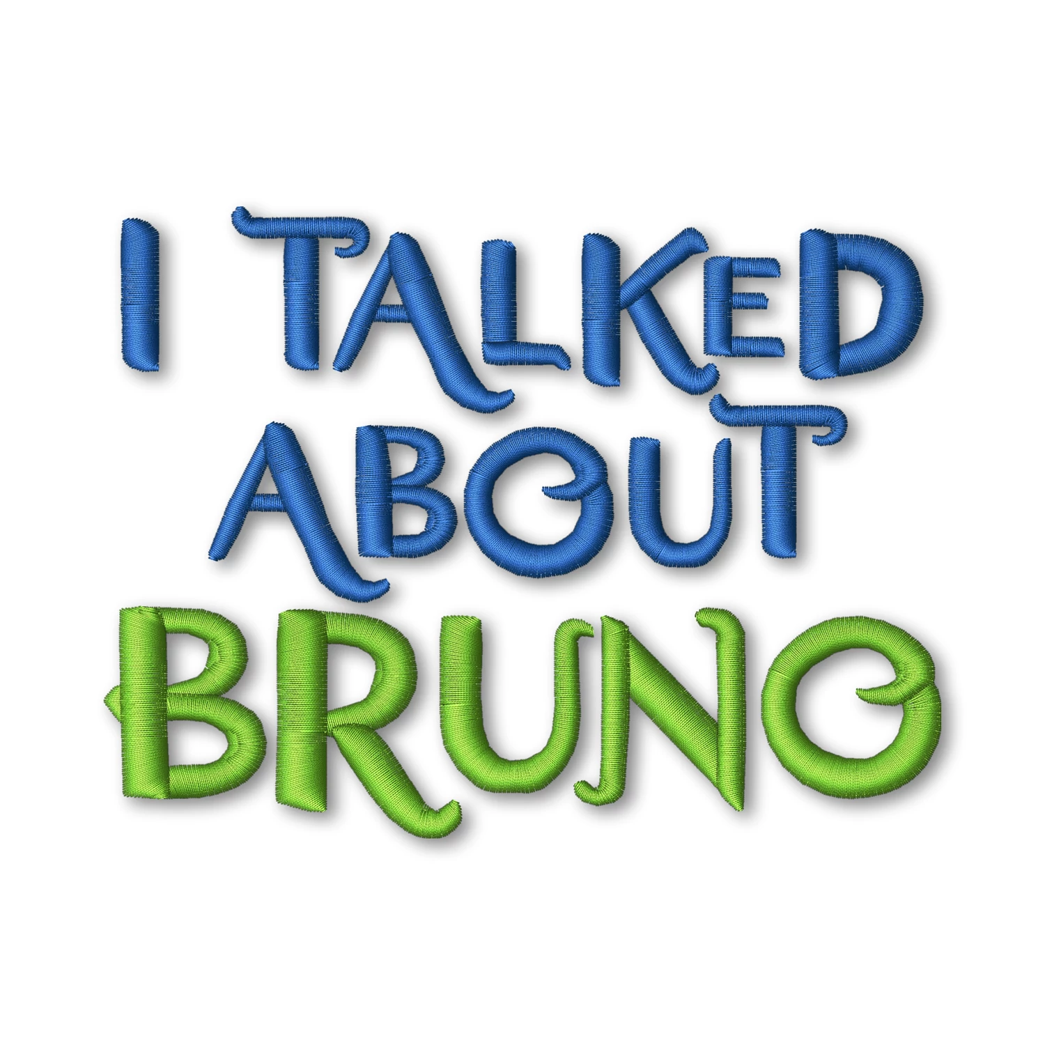 I talked about Bruno