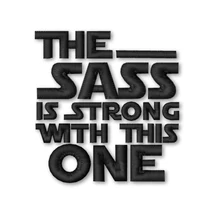 The Sass Is Strong with This One